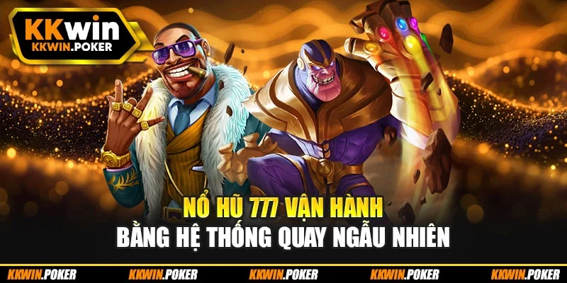 Nổ hũ 777 vận hành bằng hệ thống quay ngẫu nhiên Nổ hũ 777 vận hành bằng hệ thống quay ngẫu nhiên
