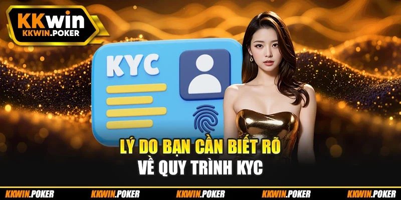 Lý do bạn cần biết rõ về quy trình KYC Lý do bạn cần biết rõ về quy trình KYC